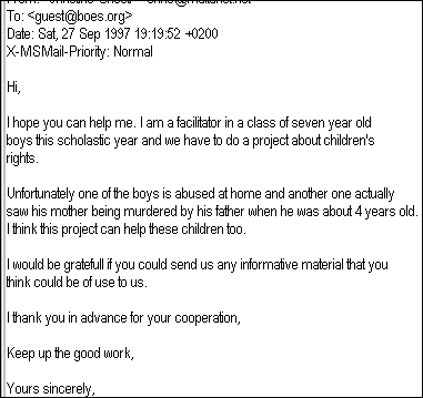 example: "normal" incoming mail: "..one of the boys is abused at home and another one actually saw his mother being murdered by his father when he was about 4 years old"